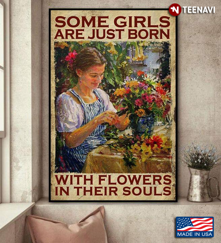 Vintage Smiling Girl Arranging Flowers In Vase Some Girls Are Just Born With Flowers In Their Souls