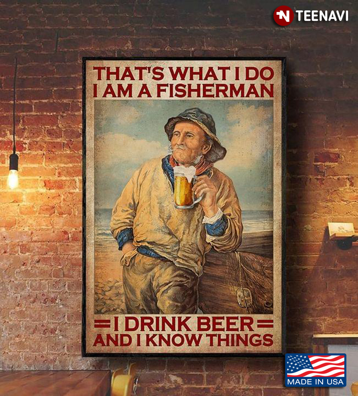 Vintage Old Fisherman With Beer Mug That's What I Do I Drink Beer And I Know Things