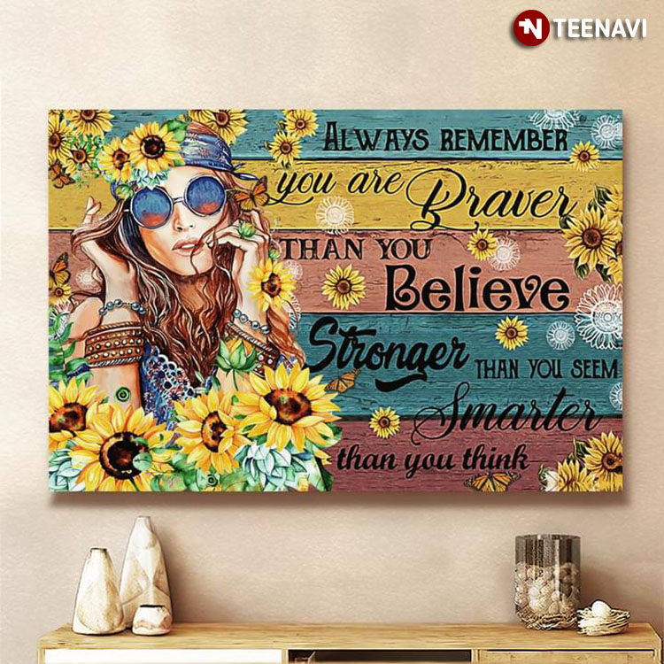 Hippie Peace Girl With Sunflowers & Butterflies Around Always Remember You Are Braver Than You Believe
