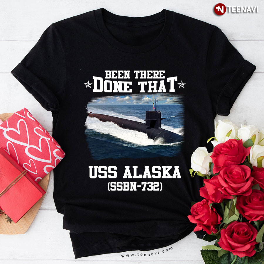 Been There Done That Uss Alaska Ssbn-732 T-Shirt