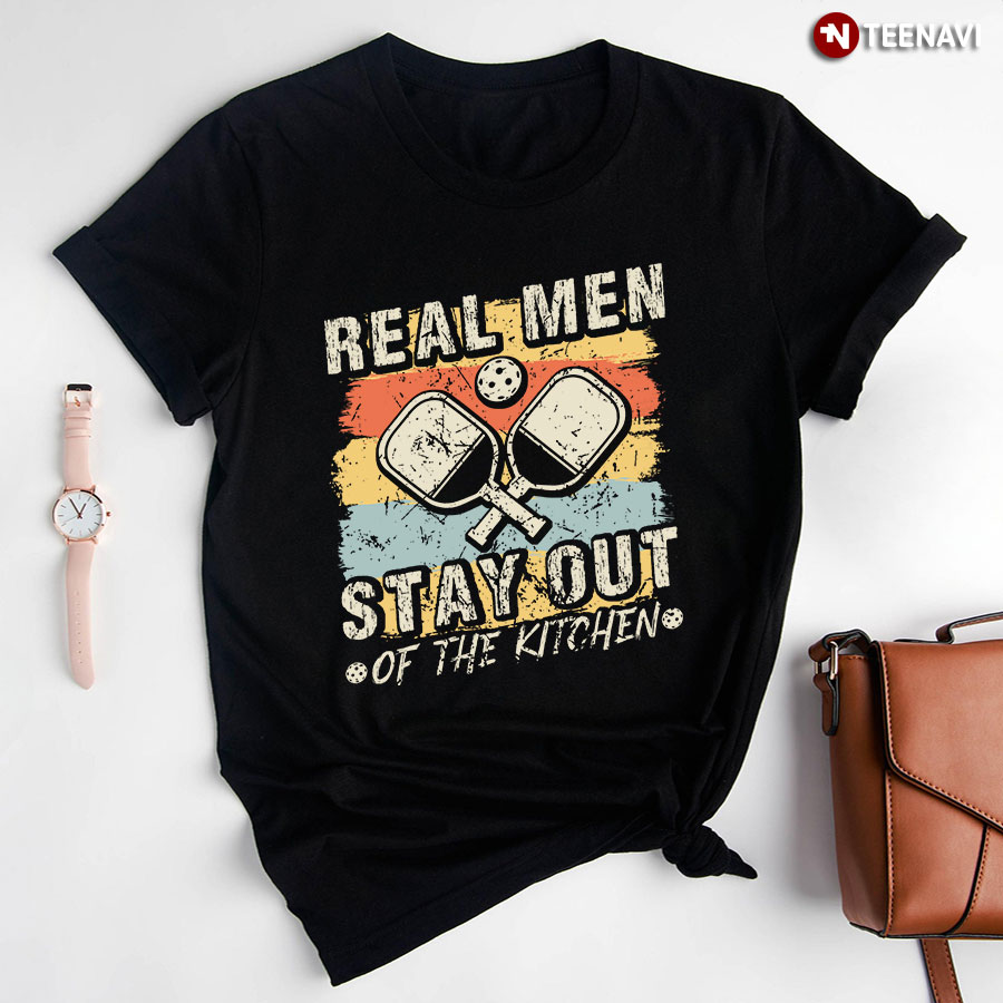 Funny Real Men Stay Out Of The Kitchen Mens Pickleball Vintage T-Shirt