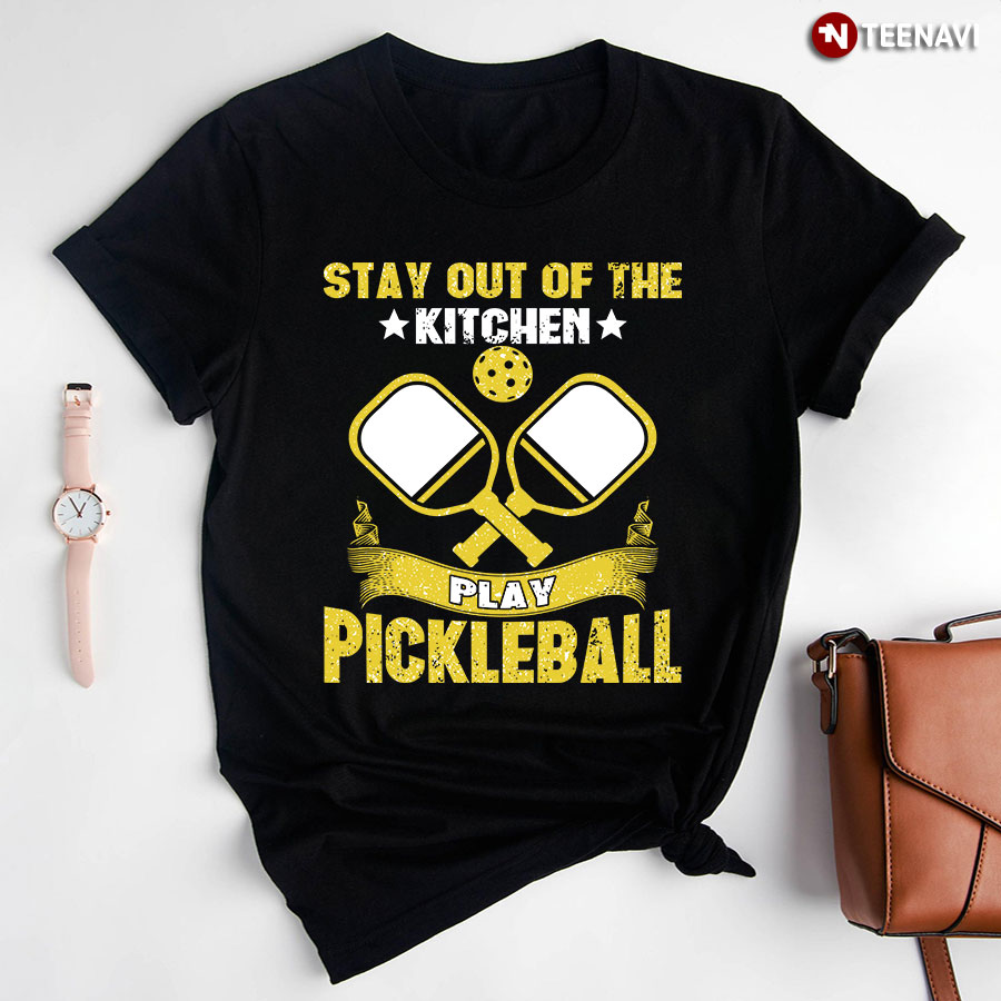 Stay Out Of The Kitchen Play Pickleball For Pickleball Lover  Sport T-Shirt