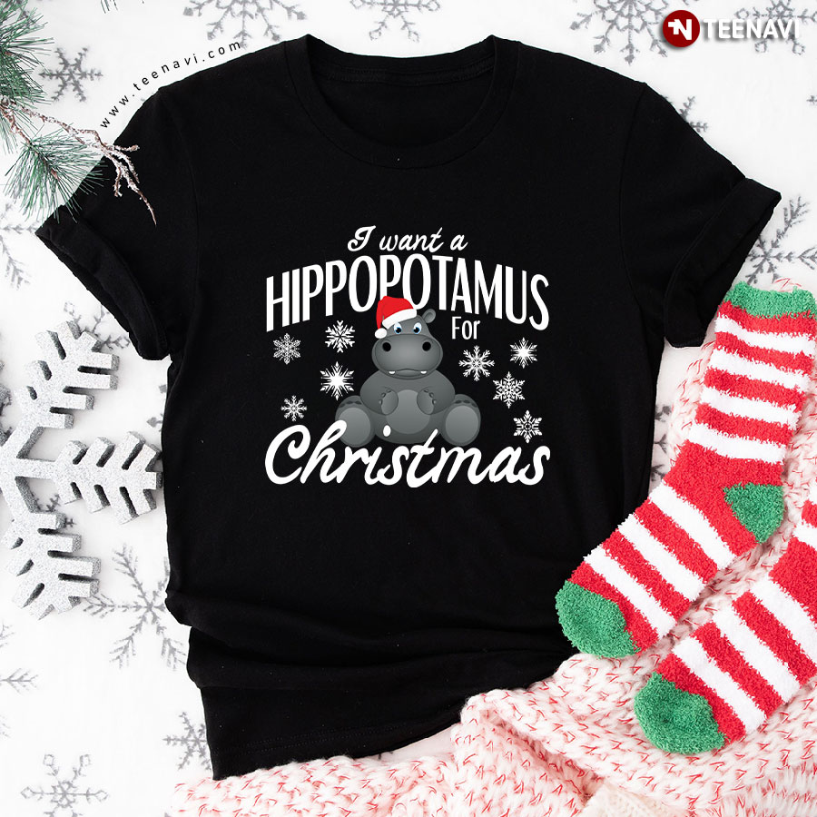 I Want A Hippopotamus For Christmas Xmas Hippo Lover T-Shirt