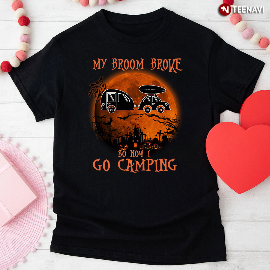 Camping Car My Broom Broke So Now I Go Camping for Halloween T-Shirt