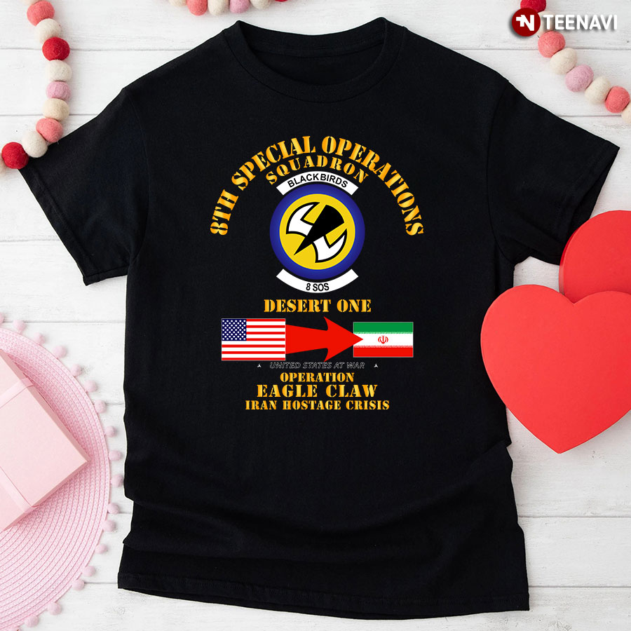 8th Special Operation Squadron Blackbirds 8 SOS Desrt One United States At War Operation Eagle Claw T-Shirt