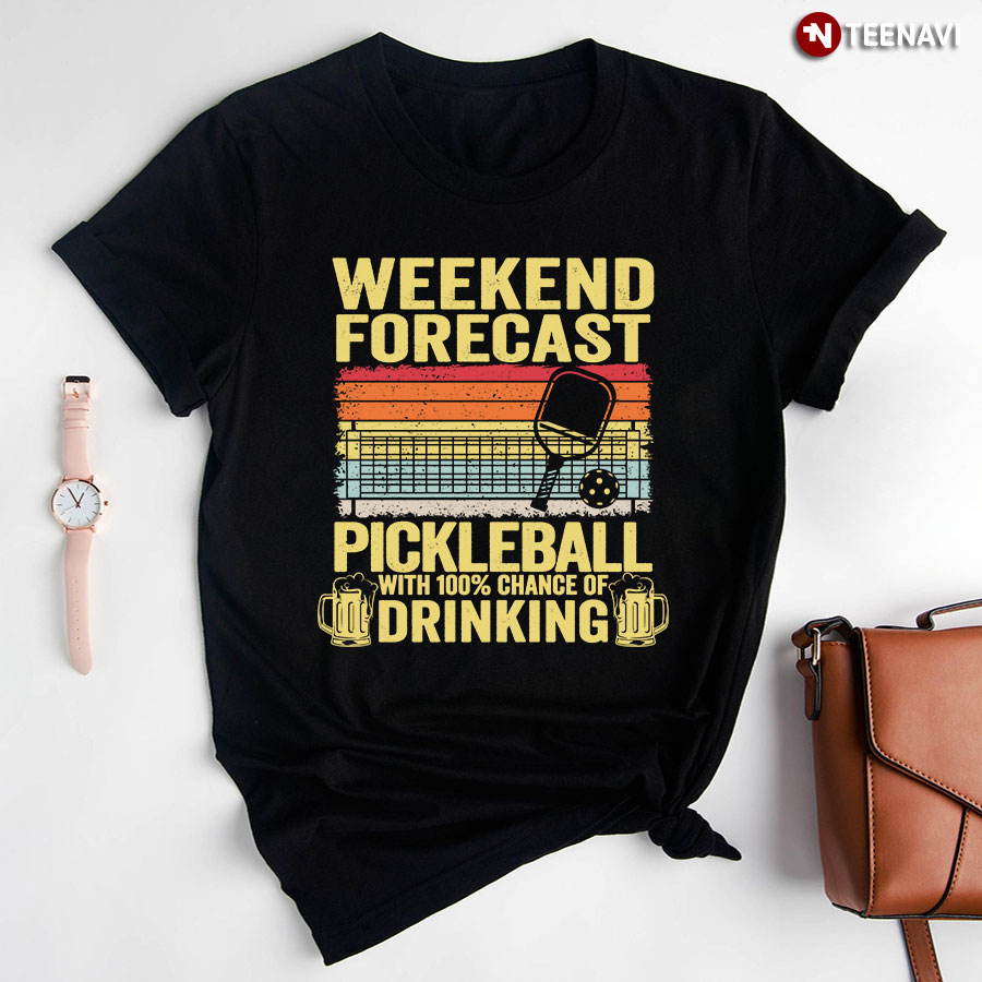 Weekend Forecast Pickleball With 100% Chance Of Drinking T-Shirt - Vintage Tee