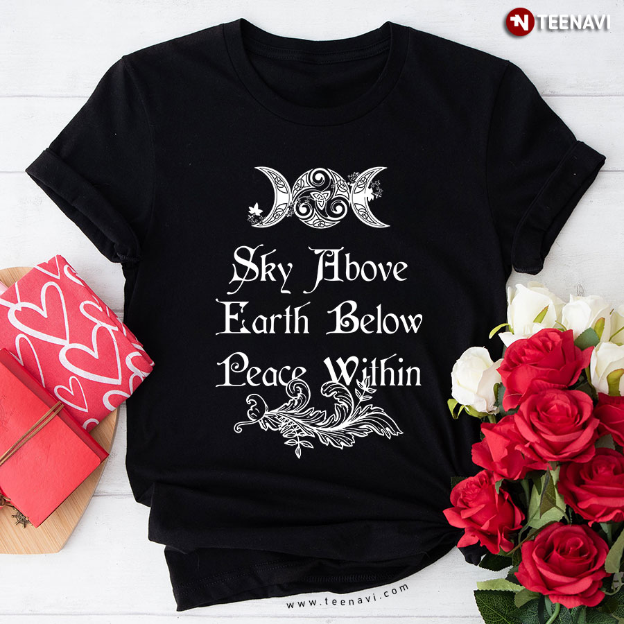 Sky Above Earth Below Peace Within Pagan Witch T-Shirt