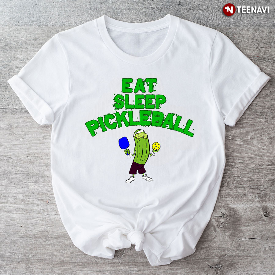 Eat Sleep Pickleball for Pickleball Lover T-Shirt