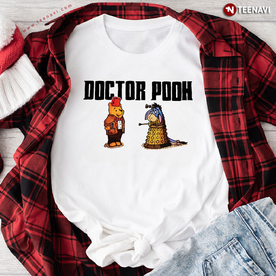 Hey I Am Doctor Pooh Pooh Bear Lover T-Shirt