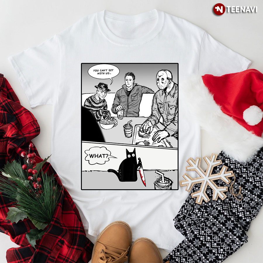 Cat Murder With Jason Voorhees Michael Myers And Freddy Krueger You Can Sit With Us for Halloween T-Shirt