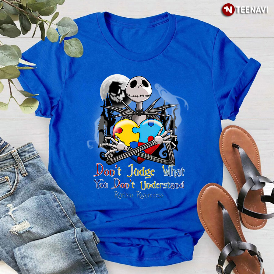 Autism Awareness Don’t Judge What You Don’t Understand Jack Skellington T-Shirt
