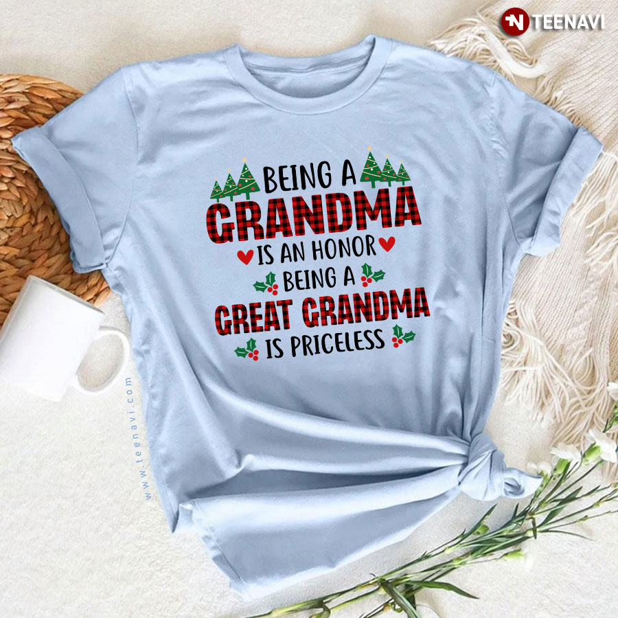 Being A Grandma Is An Honor Being A Great Grandma Is Priceless for Christmas T-Shirt