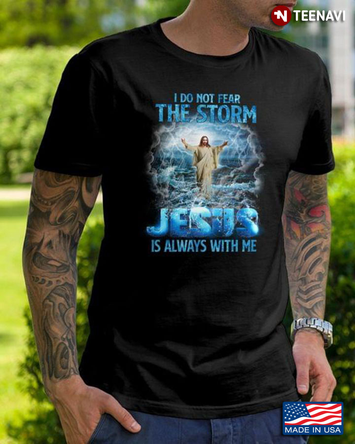 I Do Not Fear The Storm Jesus Is Always With Me Cross Christian
