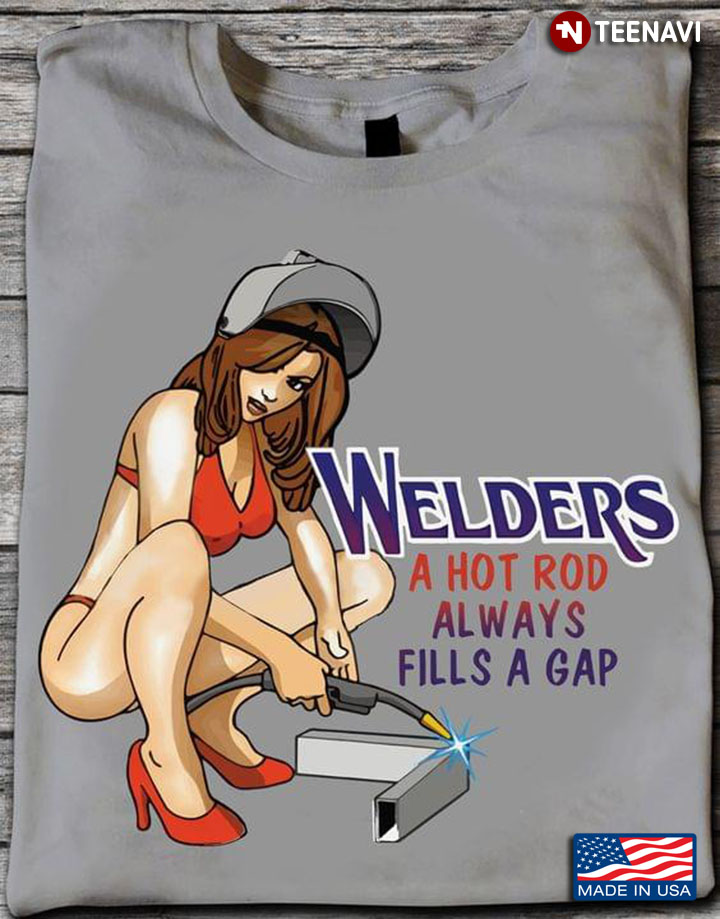 Welders A Hot Rod Always Fills A Gap Sexy Girl For Welder Lover