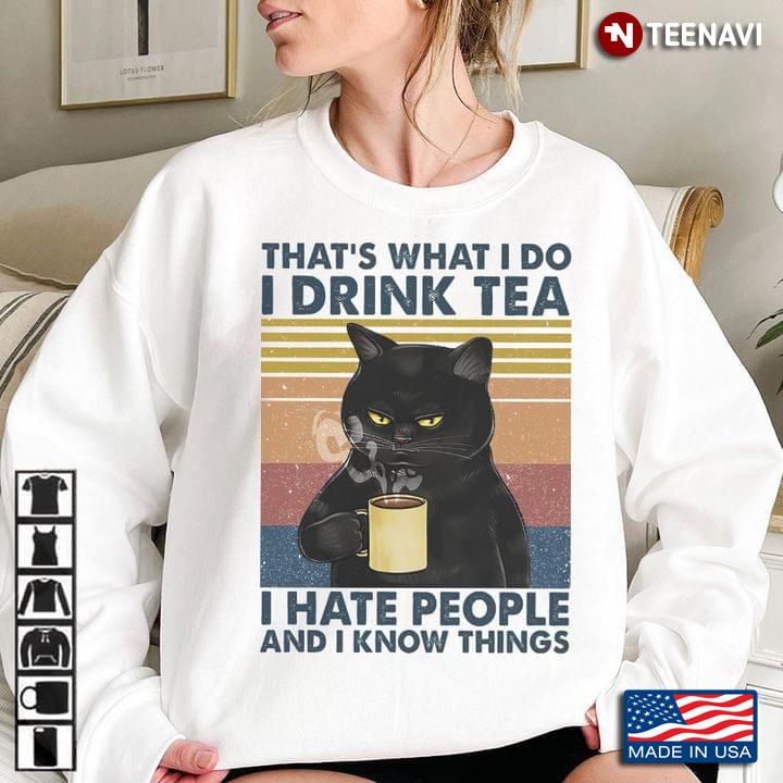 That's What I Do I Drink Tea I Hate People And I Know Things Black Cat Vintage