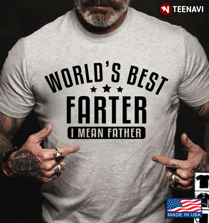 World’s Best Farter I Mean Father for Father’s Day Quote