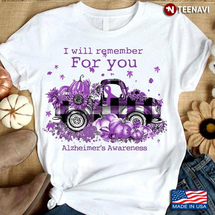 I Will Remember For You Alzheimer's Awareness  Truck Car Purple Fall Season