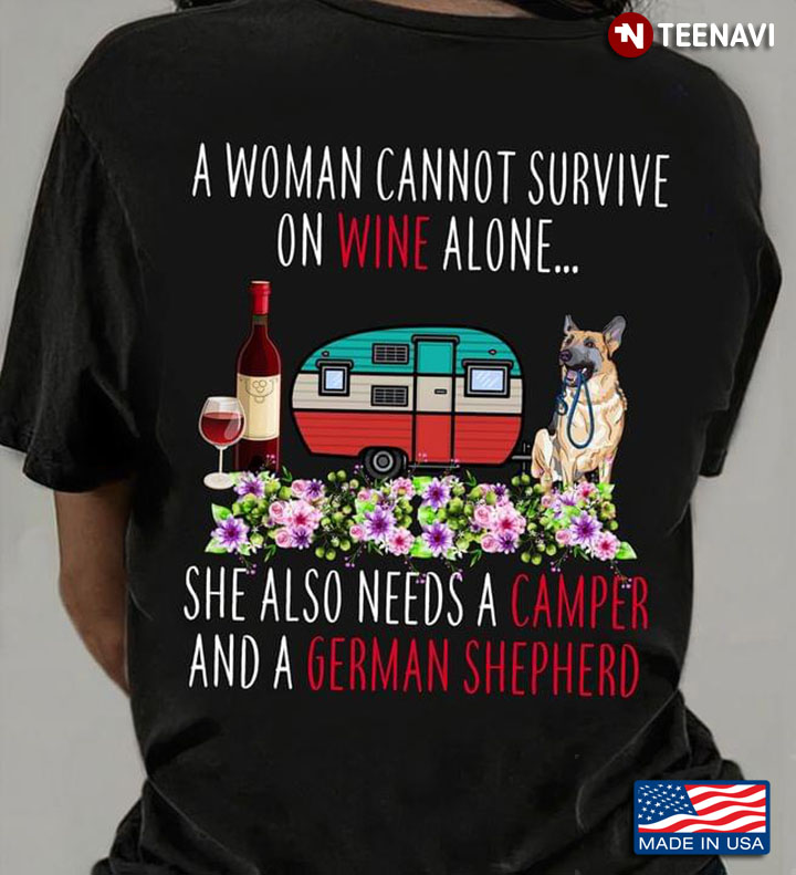 A Woman Cannot Survive On Wine Alone She Also Needs A Camper And A German Shepherd