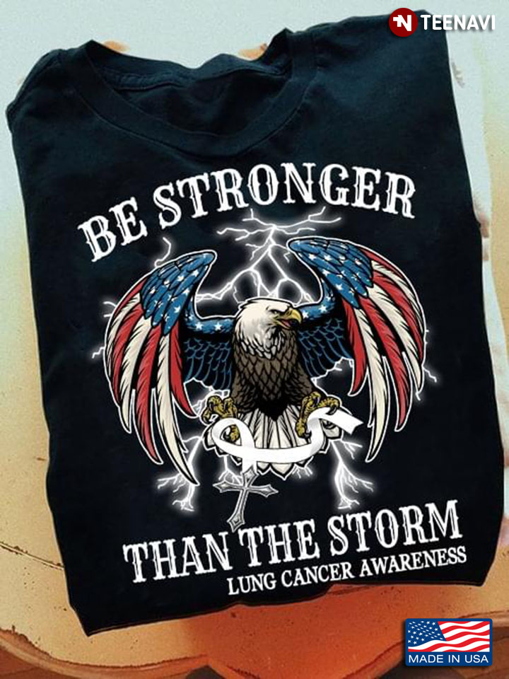 Be Stronger Than The Storm Lung Cancer Awareness Eagle American Flag