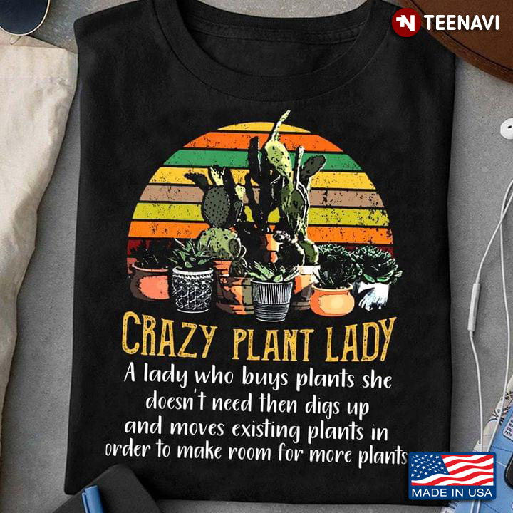 Crazy Plant Lady A Lady Who Buys Plants She Doesn't Need Then Digs Up And Moves Existing Plants