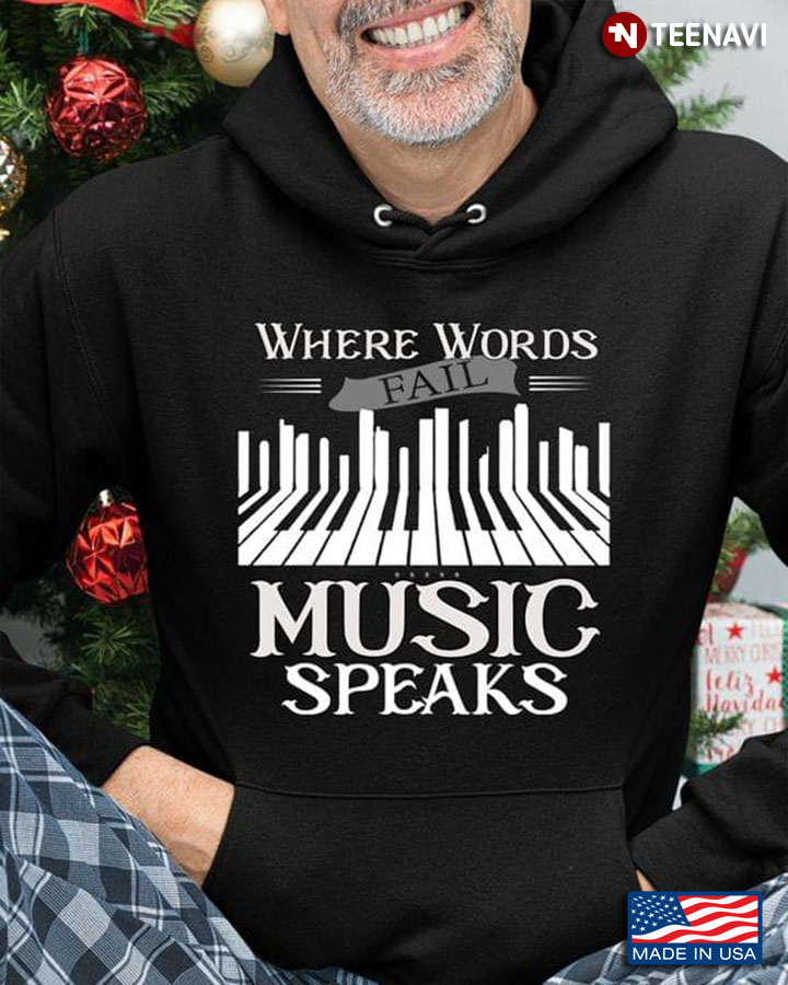 Where Words Fail Music Speaks Piano For Piano Lover