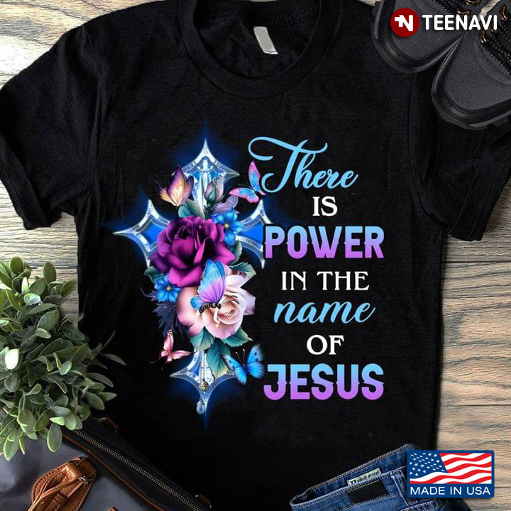 There Is Power In The Name Of Jesus Cross Butterflies