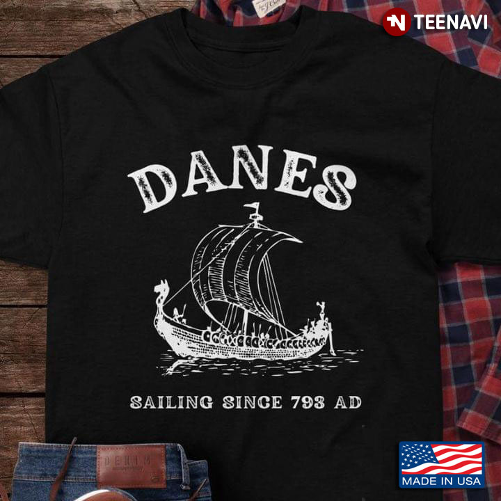 Danes Sailing Since 793 AD For Sailing Lover