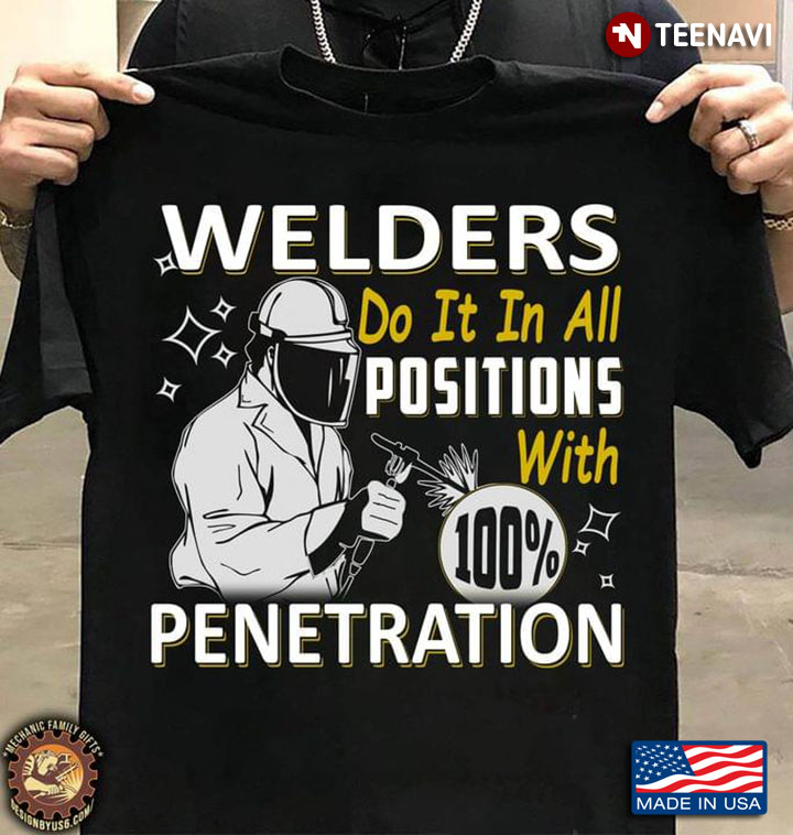Welders Do It In All Positions With 100% Penetration For Welder Lover