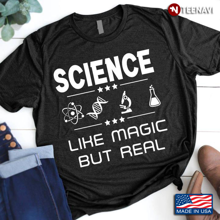 Science Like Magic But Real For Science Lover New Design