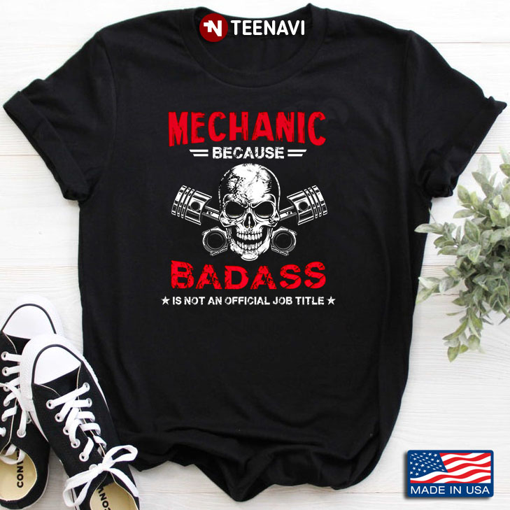Mechanic Because  Badass Was Not An Official Job Title Skull