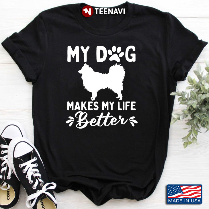 My Dog Makes My Life Better Samoyed For Dog Lover