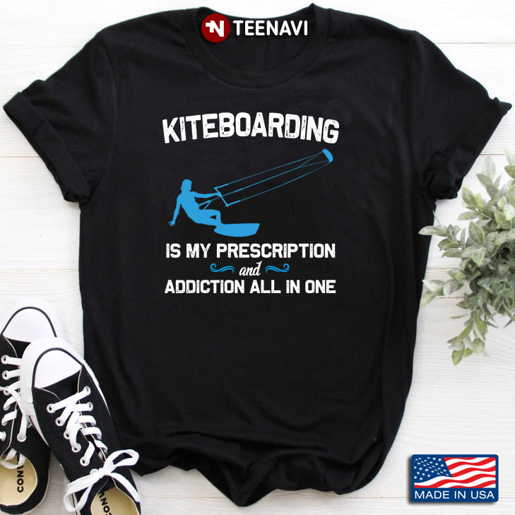 Kiteboarding Is My Prescription And Addiction All In One For Kiteboarding Lover