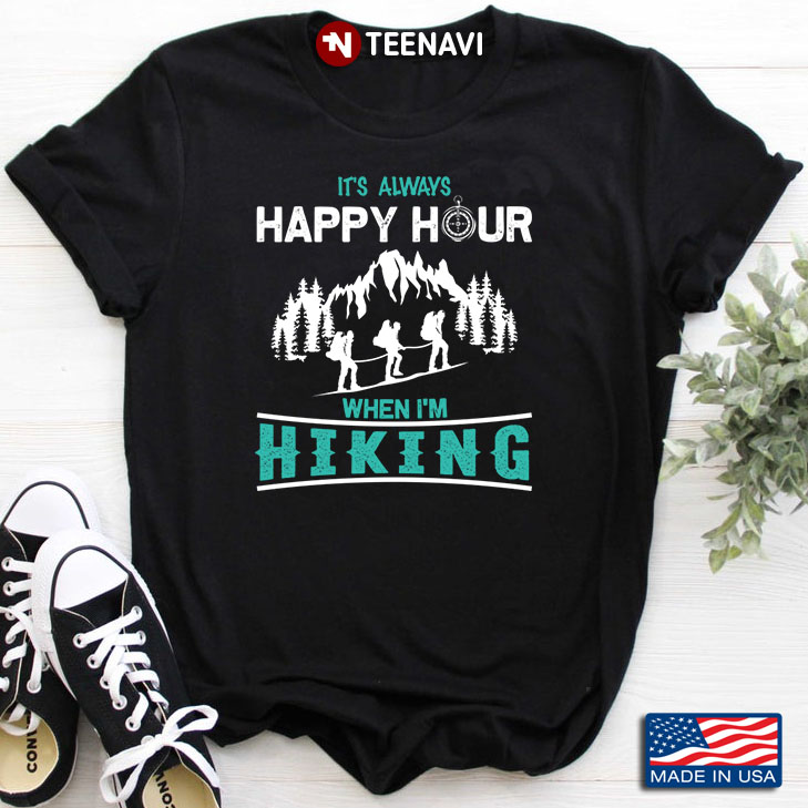 It’s Always Happy Hour When I’m  Hiking For Hiking Lover