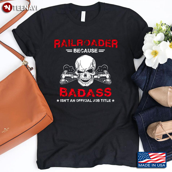 Railroader Because  Badass Was Not An Official Job Title Skull