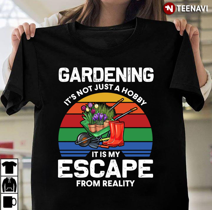 Gardening It’s Not Just A Hobby It Is My Escape From Reality Vintage