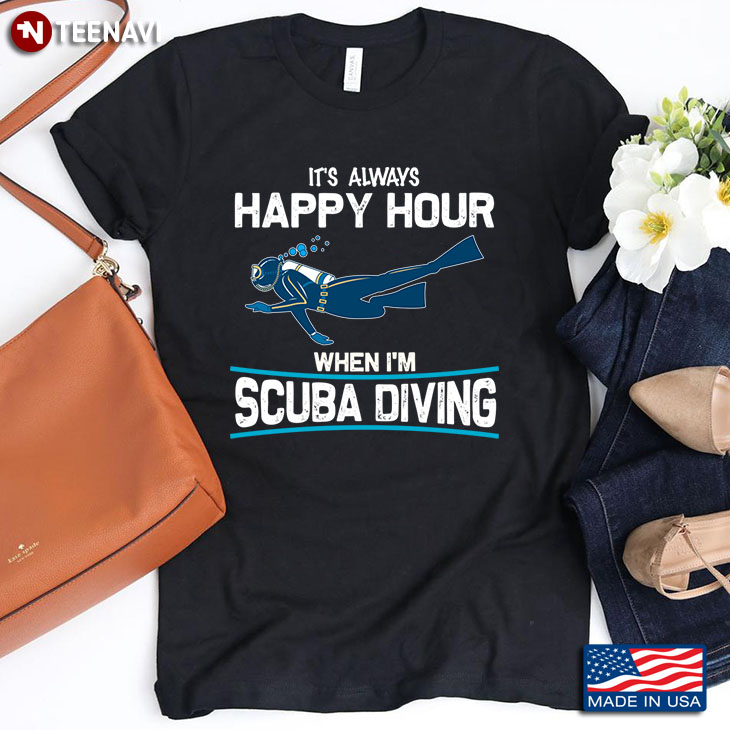 It’s Always Happy Hour When I’m Scuba Diving For Scuba Diving Lover
