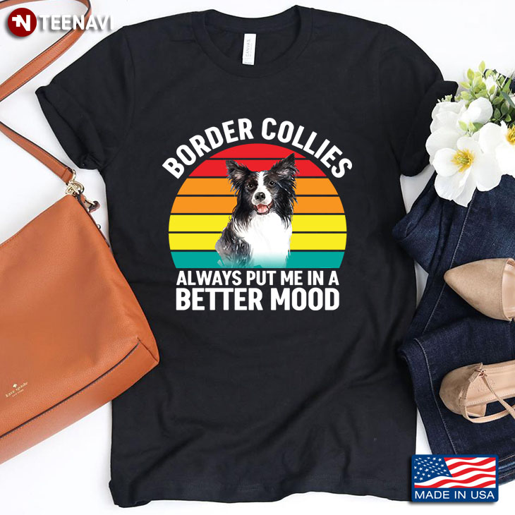 Vintage  Border Collies  Always Put Me In A Better Mood for Dog Lover