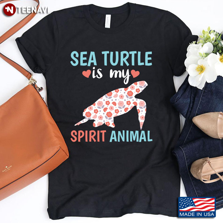 Sea Turtle Is My Spirit Animal For Sea Turtle Lover