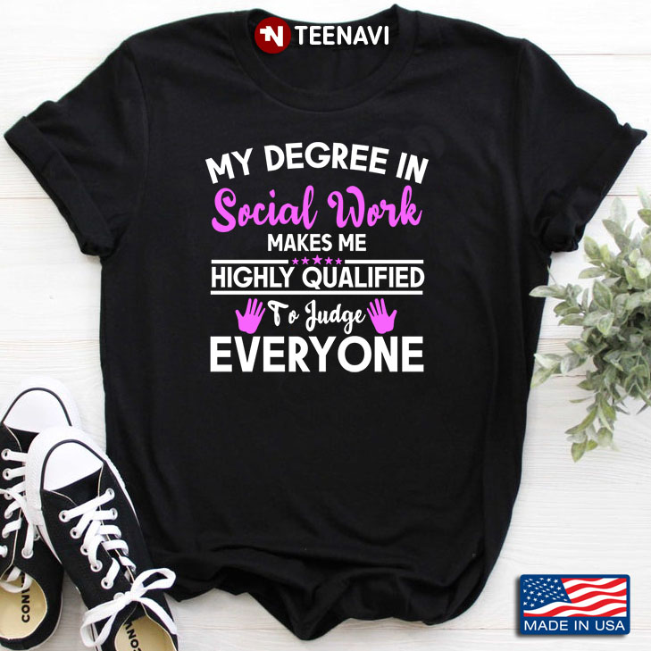 My Degree In  Social Work Makes Me Highly Qualified To Judge Everyone