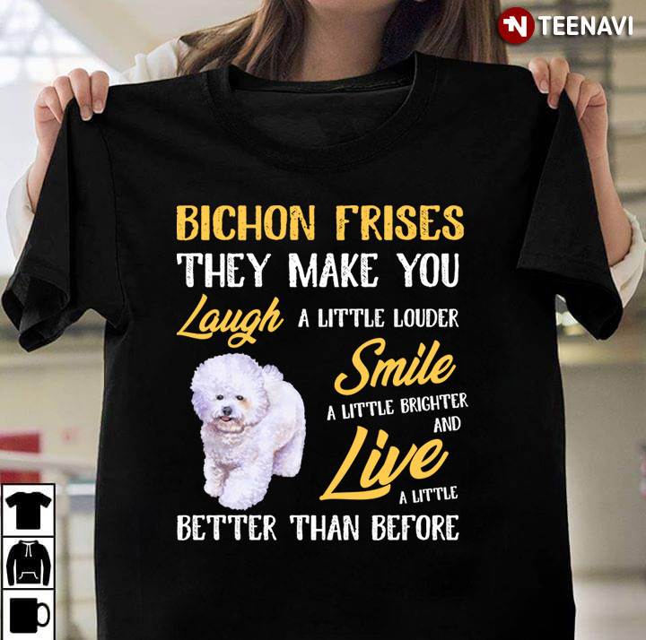 Richon Frises They Make You Laugh A Little Louder Smile A Little Brighter And Live A Little Better