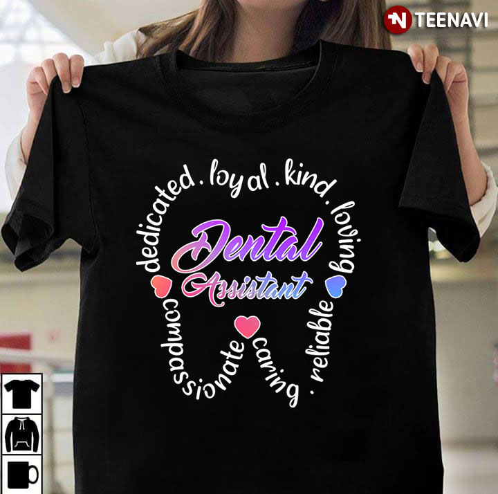 Dental Assistant Warm Compassionate Caring Dedicated Loving Reliable Loyal Kind
