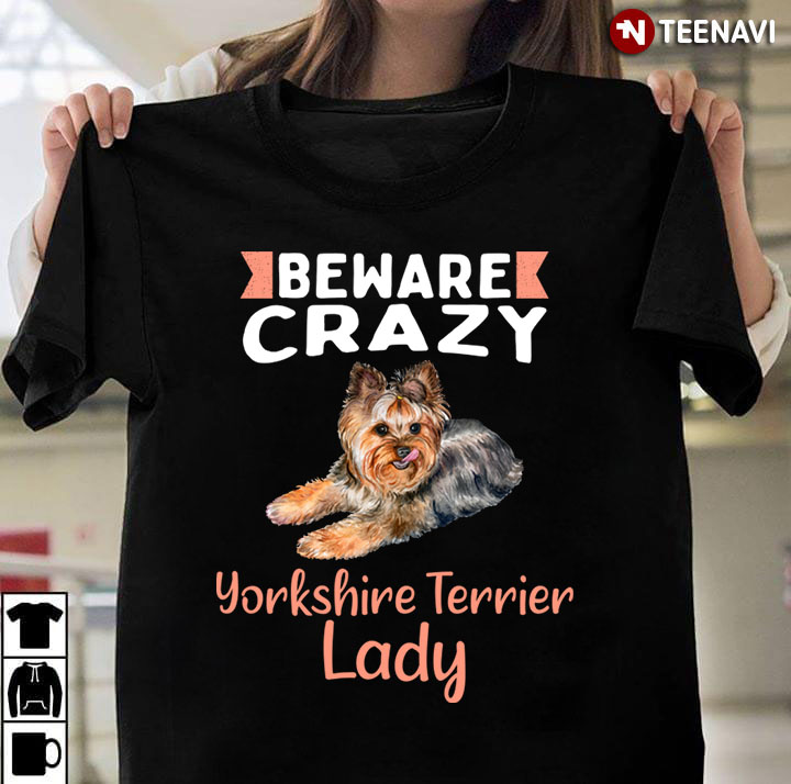 Beware Crazy Yorshire Terrier Lady for Dog Lover