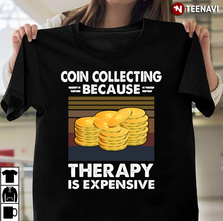 Coin Collecting Because Therapy Is Expensive Vintage For  Coin Collecting  Lover