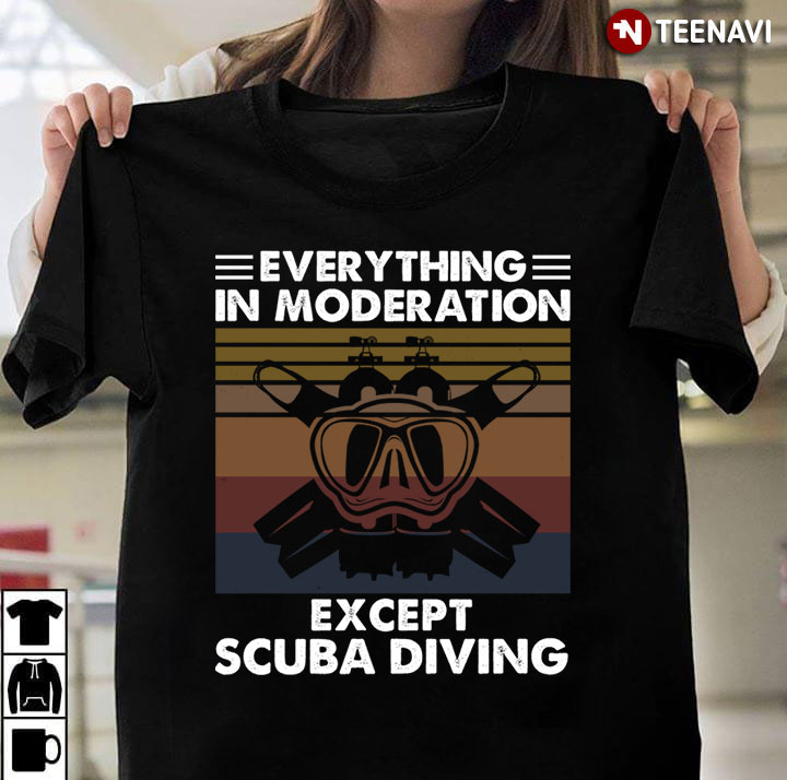 Everything In Moderation Except Scuba Diving Vintage For Scuba Diving Lover