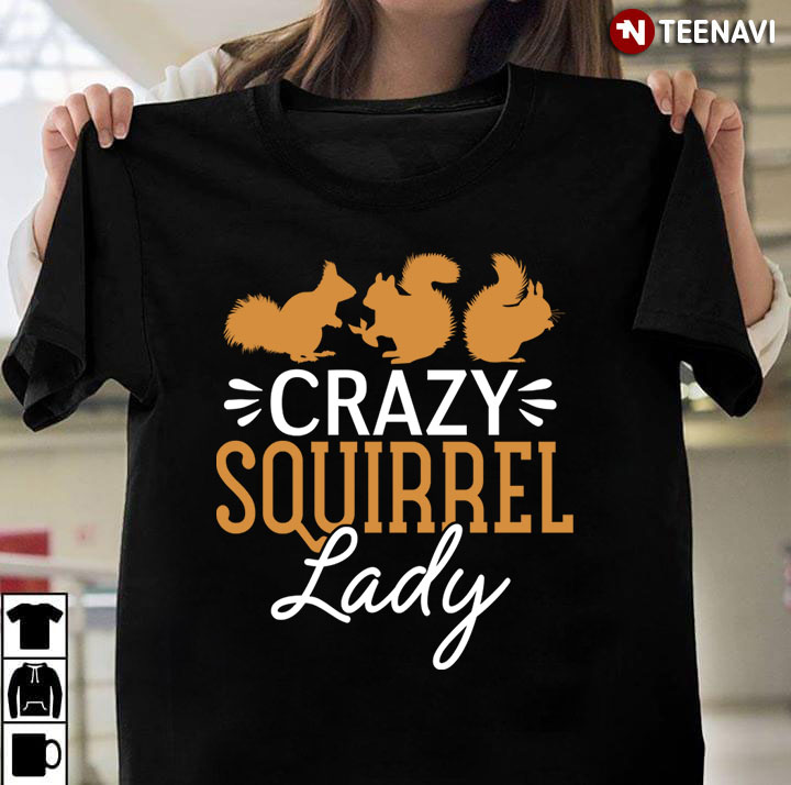 Crazy Squirrel Lady For Squirrel Lover