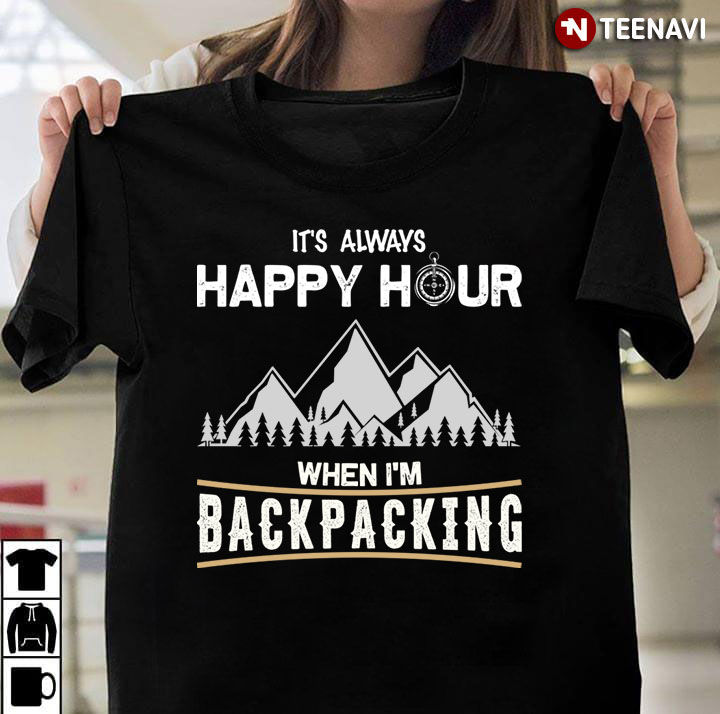 It’s Always Happy Hour When I’m Backpacking For Backpacking Lover