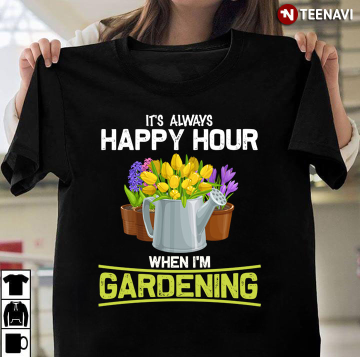 It’s Always Happy Hour When I’m Gardening For Garden Lover