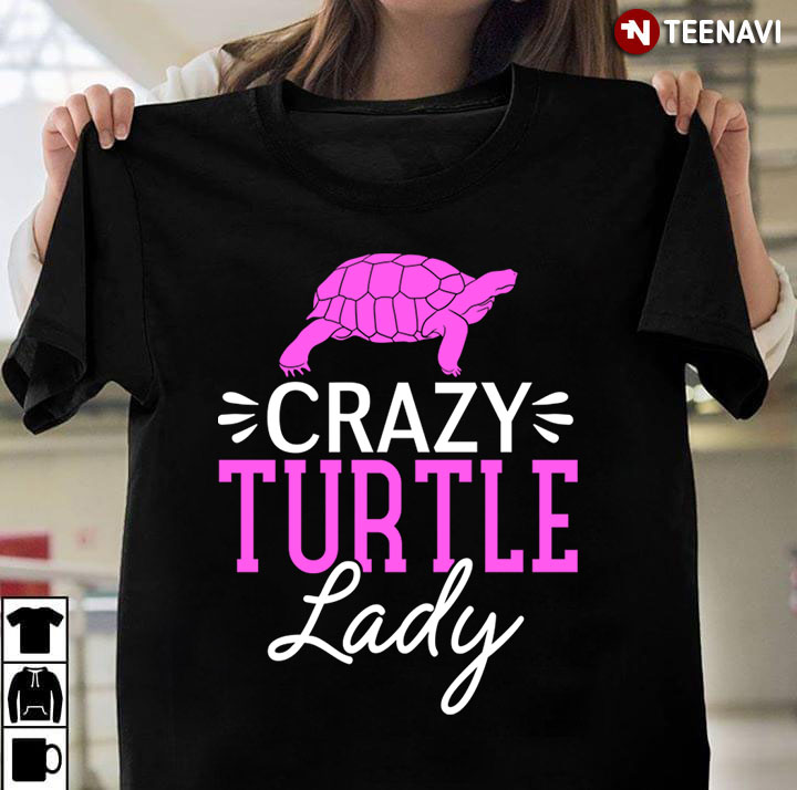 Crazy Turtle Lady For Turtle Lover