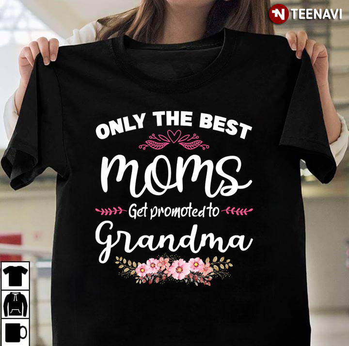 Only The Best Moms Get Promoted To Grandma For Mother’s Day