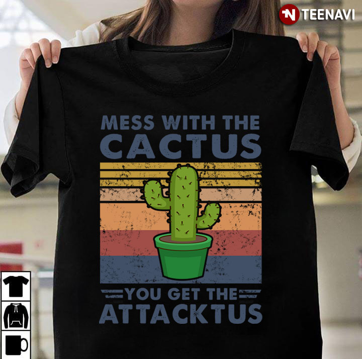Vintage Mess With The Cactus You Get The Attacktus